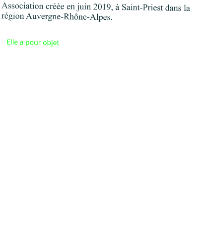 Association créée en juin 2019, à Saint-Priest dans la région Auvergne-Rhône-Alpes.     Elle a pour objet : de développer des projets collectifs et participatifs                                           autour du développement solidaire et durable...